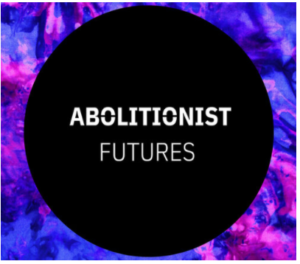 Black circle with white text that reads, 'Abolitionist Futures' in all caps, on a bold neon purple/blue/pink patterned background